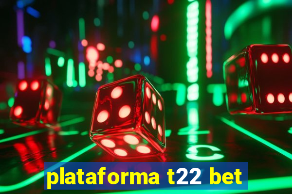 plataforma t22 bet